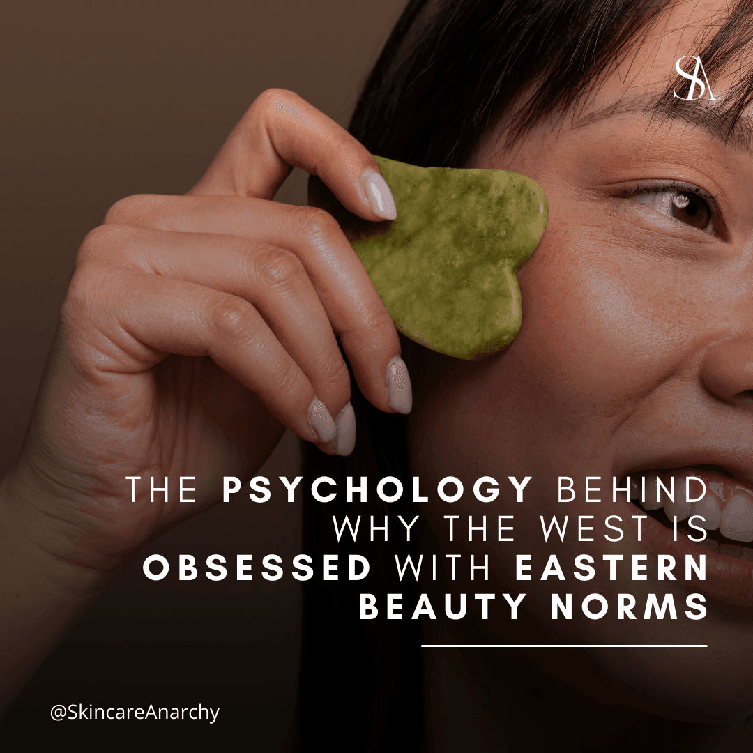 The Psychology Behind Why the West Is Obsessed With Eastern Beauty Norms