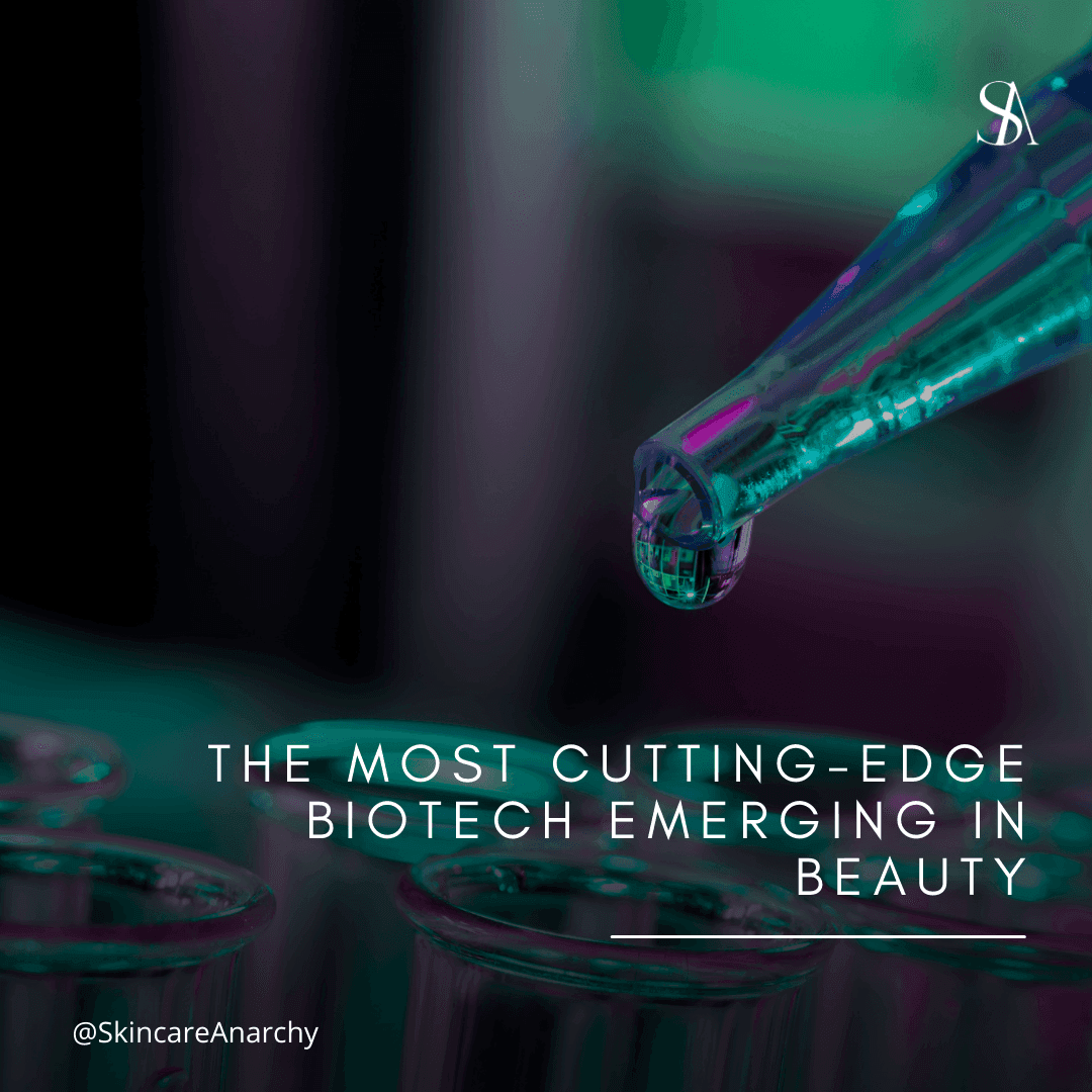 The Most Cutting-Edge Biotech Emerging In Beauty