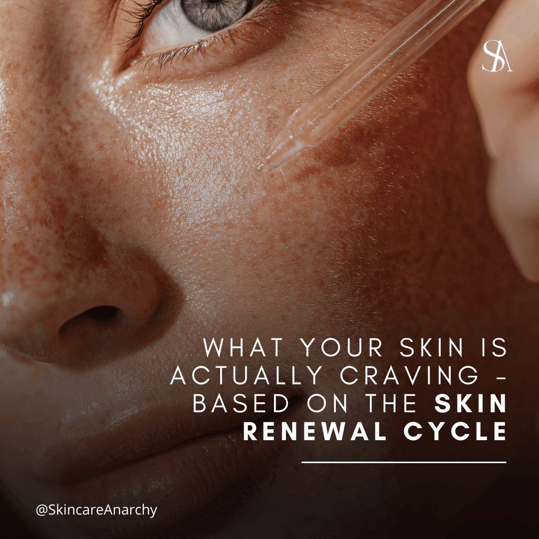 What Your Skin is Actually Craving — Based on the Skin Renewal Cycle