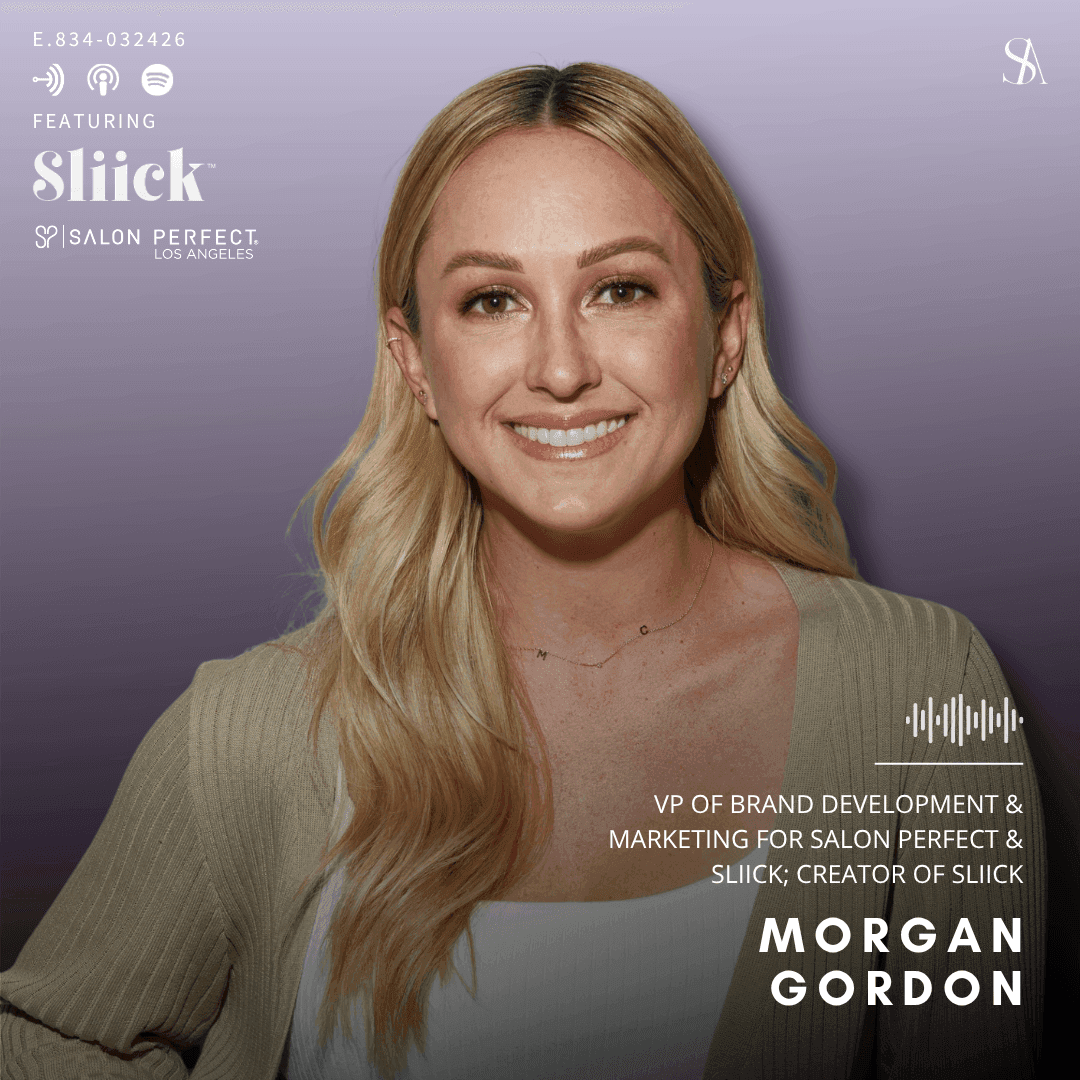 The Reality of Scaling a Beauty Brand with Morgan Gordon of Sliick and Salon Perfect